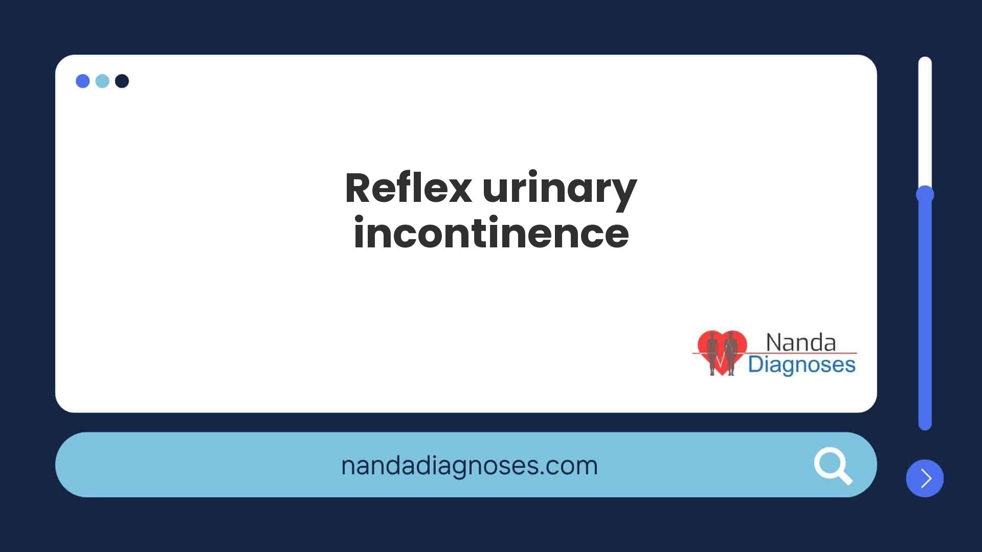 NANDA Nursing Diagnose - Reflex urinary incontinence